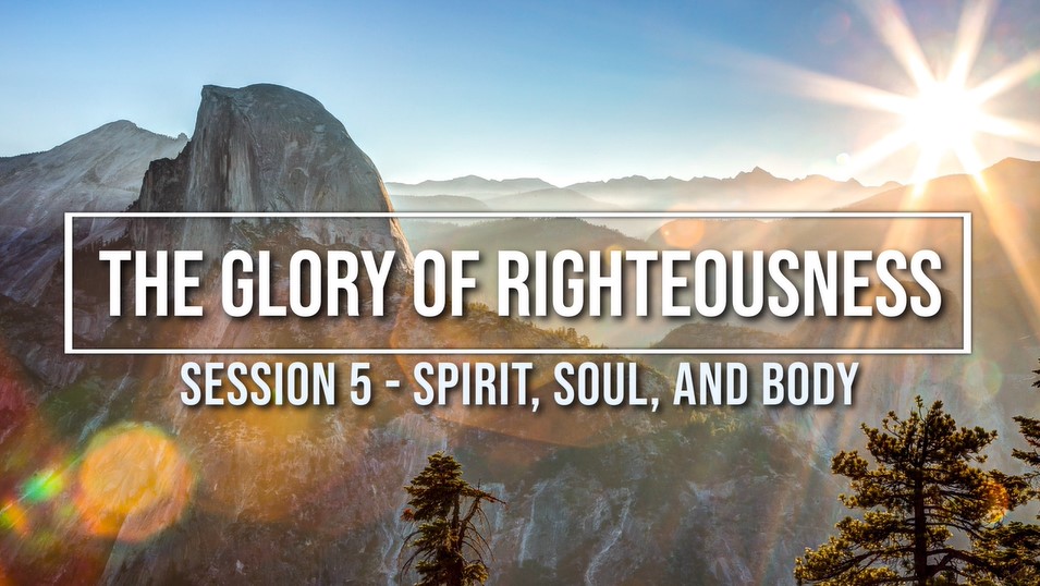 Session 5 - Spirit, Soul, and Body