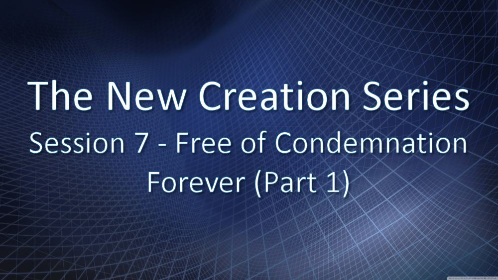 Session 7 - Free of Condemnation Forever (Part 1)