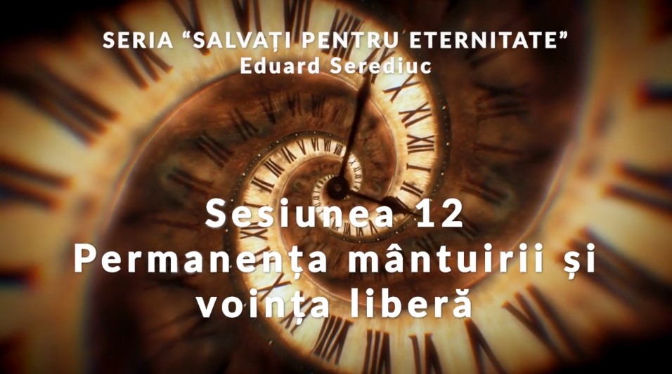 Sesiunea 12 - Permanența mântuirii și voința liberă Image