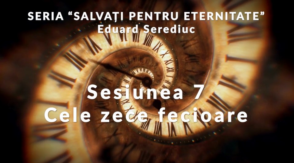 Mesaj: “Sesiunea 7 – Cele zece fecioare” from Eduard Serediuc